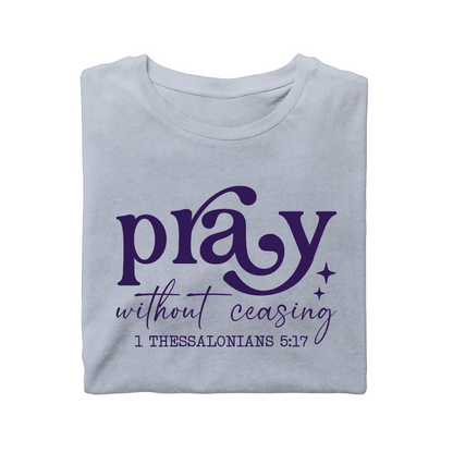 Pray without Ceasing Christian tee